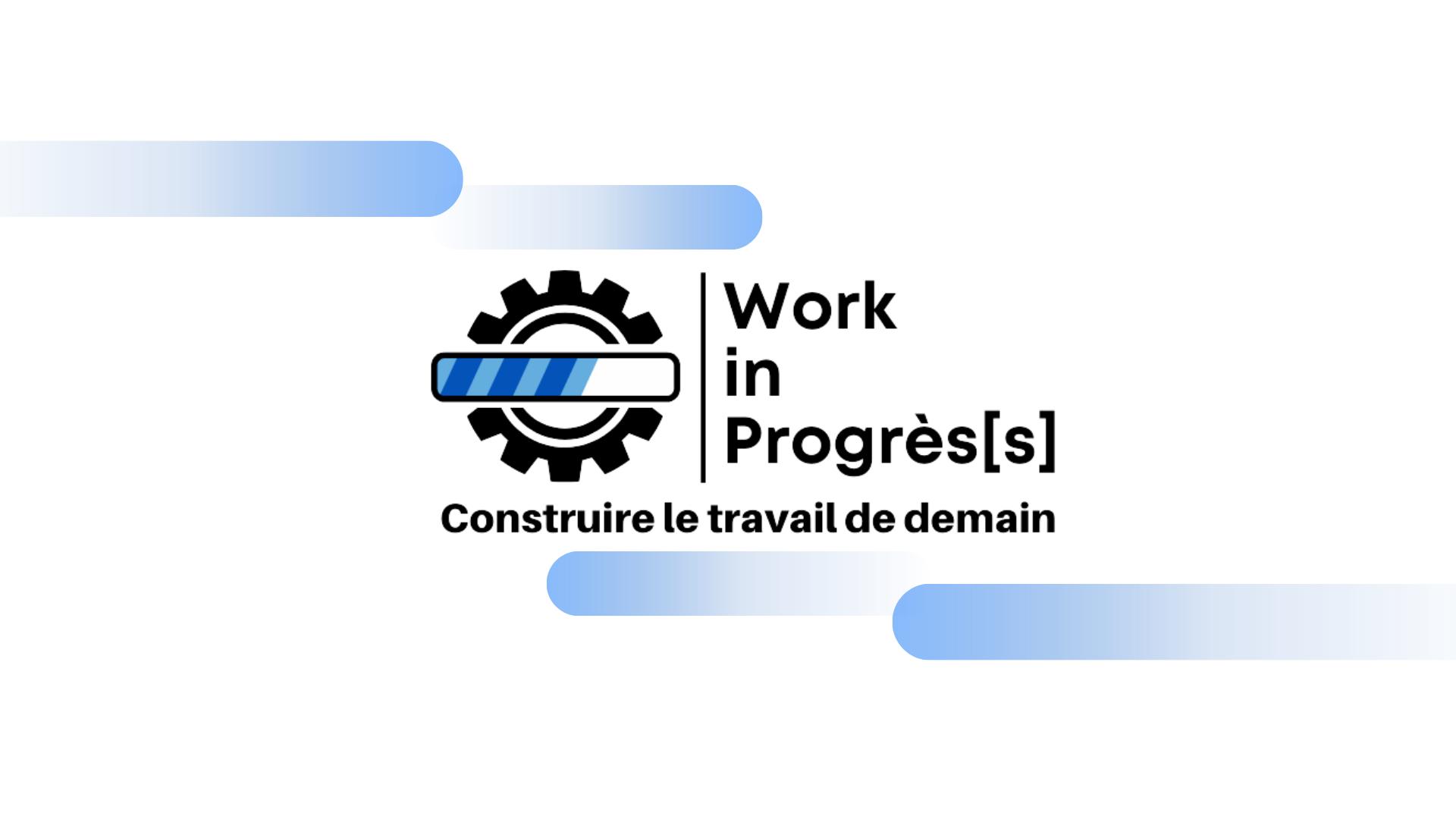 Work in Progrès[s] – 22/10/25